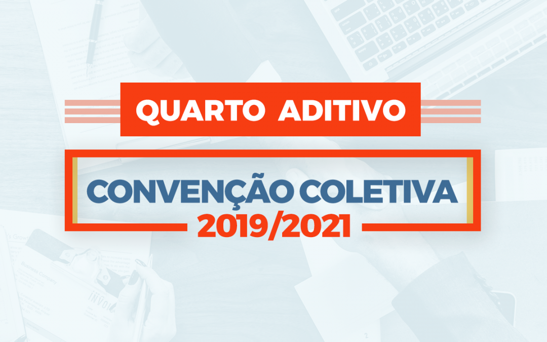 4º Termo Aditivo à Convenção Coletiva de Trabalho 2019/2021