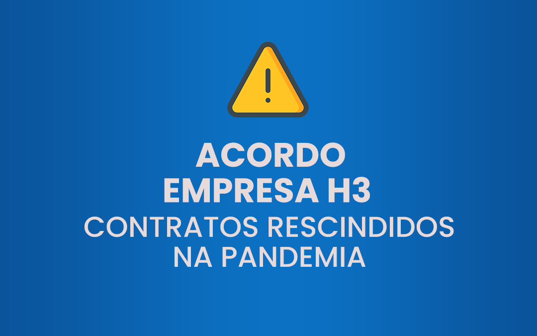 Acordo Empresa H3 – Contratos Rescindidos na Pandemia