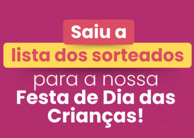 Saiu a lista dos sorteados para a nossa Festa de Dia das Crianças!